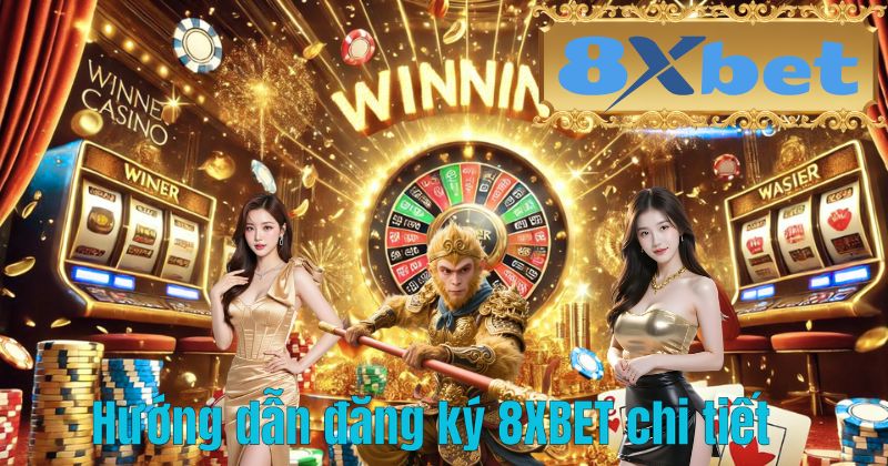 Hướng dẫn đăng ký 8XBET chi tiết