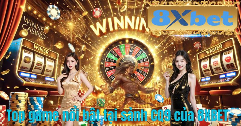 Top game nổi bật tại sảnh CQ9 của 8XBET